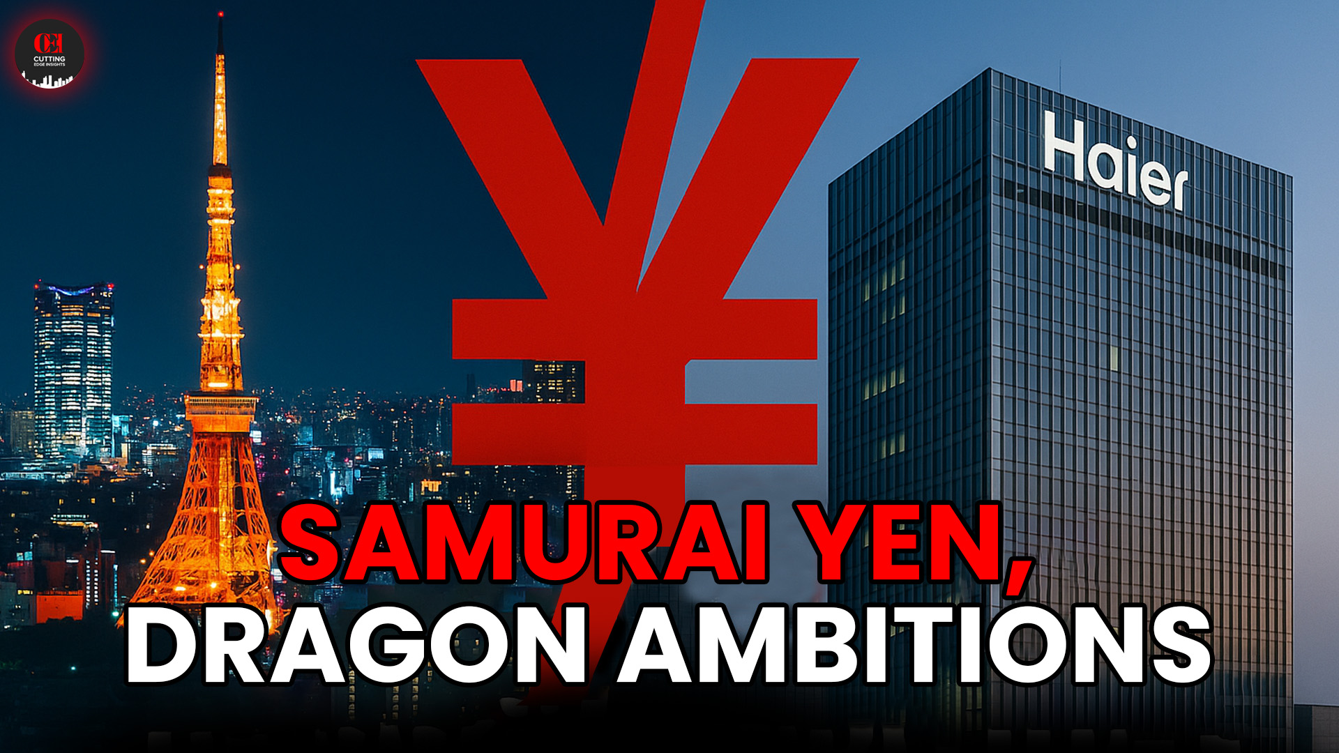 Samurai Yen, Dragon Ambitions Haier’s ¥29.9 Billion Tokyo Coup