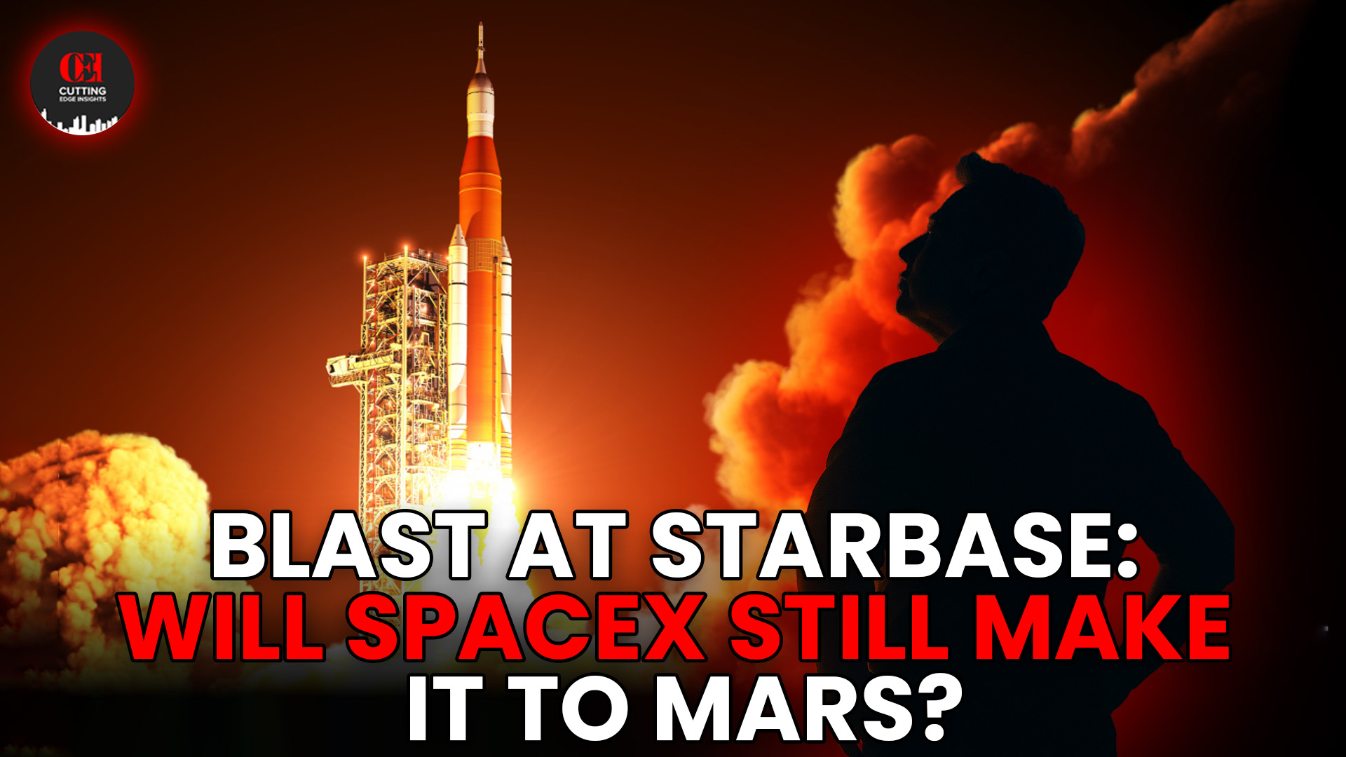 Starbase on Fire What SpaceX’s Latest Explosion Means for Elon Musk’s Mars Dream