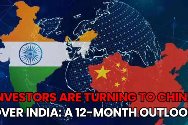 Why Investors Are Turning to China Over India A 12-Month Outlook